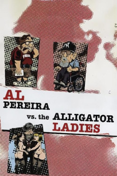 Al Pereira vs. the Alligator Ladies (2012) download